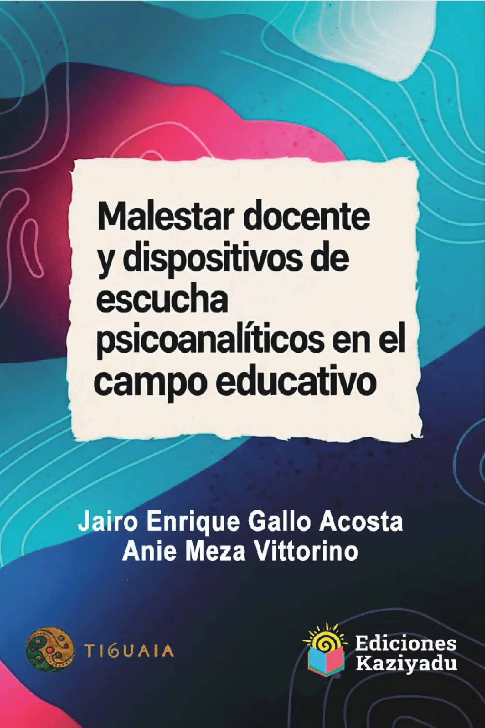 Portada de Malestar docente y dispositivos de escucha psicoanalíticos en el campo educativo